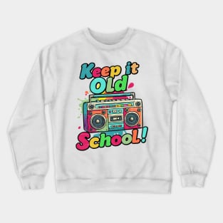 Keep it old School - 80s Crewneck Sweatshirt